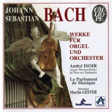 Bach - Works for organ and Orchestra - Isoir,Gester, Le Parlement de musique
