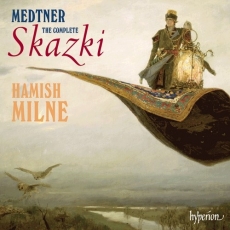 Nikolai Medtner - The Complete Skazki