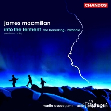 James MacMillan - Into the Ferment, etc