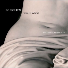 Bo Holten - Venus' Wheel - Flemish Radio Choir, Bo Holten