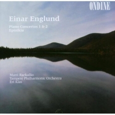 Englund - Piano Concertos 1 & 2; Epinikia - Matti Raekallio, Tampere Philharmonic Orchestra, Eri Klas
