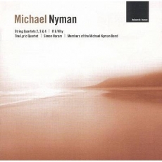 Michael Nyman - String Quartets 2, 3 & 4, If & Why (Lyric Quartet)
