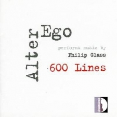 Philip Glass - 600 Lines (Alter Ego)
