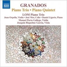 Granados - Piano Trio; Piano Quintet - LOM Piano Trio, Manuel Porta Gallego, Joaquín Riquelme García