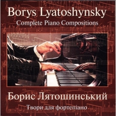 Borys Lyatoshynsky - Complete Piano Compositions