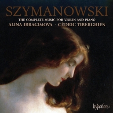 Szymanowski - Complete Works For Violin & Piano [Ibragimova, Tiberghien]