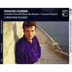 Francois Couperin - Troisieme livre de Pieces de clavecin (Christophe Rousset)