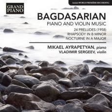 Bagdasarian - Piano and Violin Music (Mikael Ayrapetyan, Vladimir Sergeev)