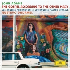 Adams - The Gospel According To The Other Mary - Los Angeles Philharmonic, Gustavo Dudamel