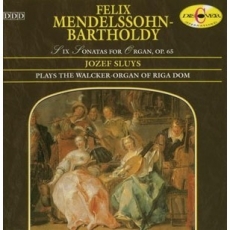 Jozef Sluys - Mendelssohn - Six Sonatas for Organ Op. 65