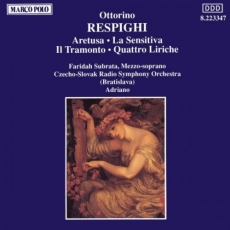 Ottorino Respighi - Aretusa; La Sensitiva; Il Tramonto; Quattro Liriche