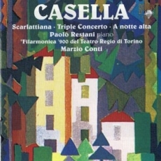 Casella - Scarlattiana, Triple Concerto, A notte alta (Paolo Restani, Filarmonica '900 del Teatro Regio di Torino, Marzio Conti)