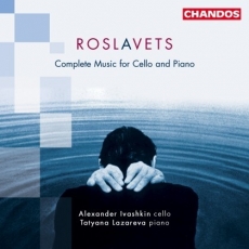 Roslavets - Complete Music for Cello & Piano (Ivashkin, Lazareva)