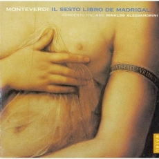 Monteverdi - Il Sesto Libro de Madrigali (Concerto Italiano, Alessandrini)