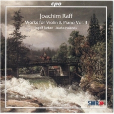 Joachim Raff -Works for Violin and Piano, Vol. 3 (Ingolf Turban, Jascha Nemtsov)
