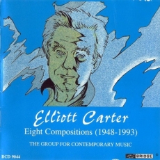 Elliott Carter - Eight Compositions (1948-1993)