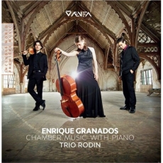 Trio Rodin — Enrique Granados: Chamber Music with Piano