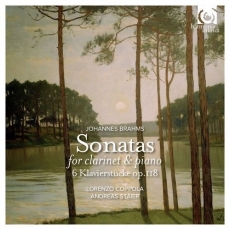 Lorenzo Coppola • Andreas Staier— Johannes Brahms: Sonatas for Clarinet & Piano; 6 Klavierstucke, Op.118
