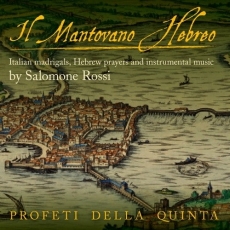 Salomone Rossi - Il Mantovano Hebreo - Profeti Della Quinta