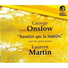Onslow: Oeuvres pour piano. Aussitot que la lumiere. / Laurent Martin