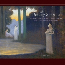 Debussy - Songs, Vol. 2 - Lorna Anderson, Lisa Milne, Malcolm Martineau