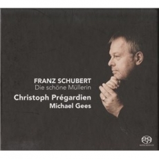 Franz Schubert - Die Schöne Müllerin - Prégardien, Gees