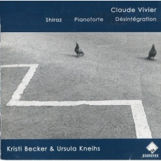 Claude Vivier - Pianoforte, Shiraz, Desintegration