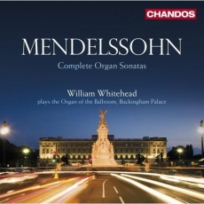 Mendelssohn - Complete Organ Sonatas - William Whitehead