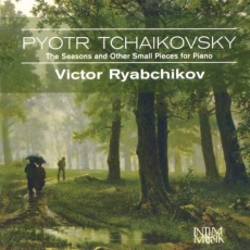 Tchaikovsky. Les Saisons; Morceaux pour piano (Ryabchikov)