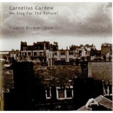 Cardew - We Sing For The Future! (Frederic Rzewski)