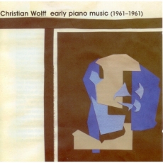 Christian Wolff - Early Piano Music 1951-1961