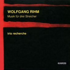Rihm - Musik fur drei Streicher - Trio Recherche
