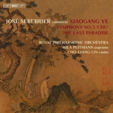 Xiaogang Ye - Symphony No.3 'Chu'; The Last Paradise - Serebrier