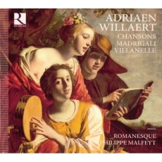 Willaert - Chansons, Madrigali and Villanelle - Romanesque