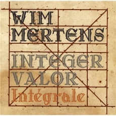 Wim Mertens - Integer Valor - Integrale