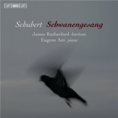 Schubert - Schwanengesang - James Rutherford, Eugene Asti