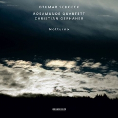 Schoeck - Notturno - Christian Gerhaher, Rosamunde Quartett