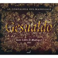 Gesualdo - Sesto Libro di Madrigali, 1611 - La Compagnia del Madrigale