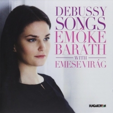 Debussy - Songs - Emoke Barath | Emese Viragh