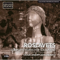 Roslavets - Complete Piano Works - Olga Andryushchenko
