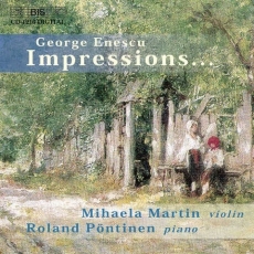 Enescu - Impressions d'enfance; Violin Sonatas Nos. 2 and 3 - Mihaela Martin, Roland Pontinen
