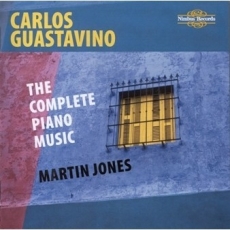 Guastavino - The Complete Piano Music - Martin Jones