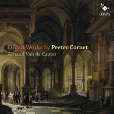 Peeter Cornet - Organ Works - Arnaud Van de Cauter