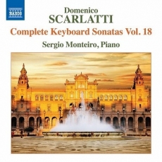 Scarlatti - Complete Keyboard Sonatas, Vol.18 - Sergio Monteiro