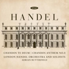 Handel - Chandos Te Deum and Chandos Anthem No. 8 - Adrian Butterfield