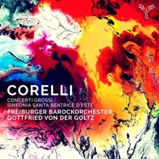 Corelli - Concerti Grossi, Sinfonia to Santa Beatrice d'Este - Gottfried von der Goltz