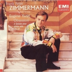 Ysaye - 6 Sonates pour violon solo op. 27 - Frank Peter Zimmermann
