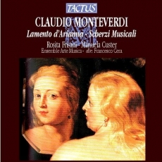 Monteverdi - Lamento d'Arianna; Scherzi Musicali - Francesco Cera