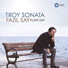 Fazil Say - Troy Sonata - Fazil Say