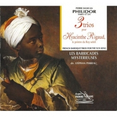 Philidor - 3 trios pour Hyacinthe Rigaud - Les Barricades Mysterieuses